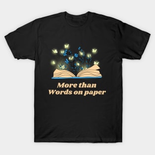 More Than Words on Paper Flower Book - Funny Quotes T-Shirt